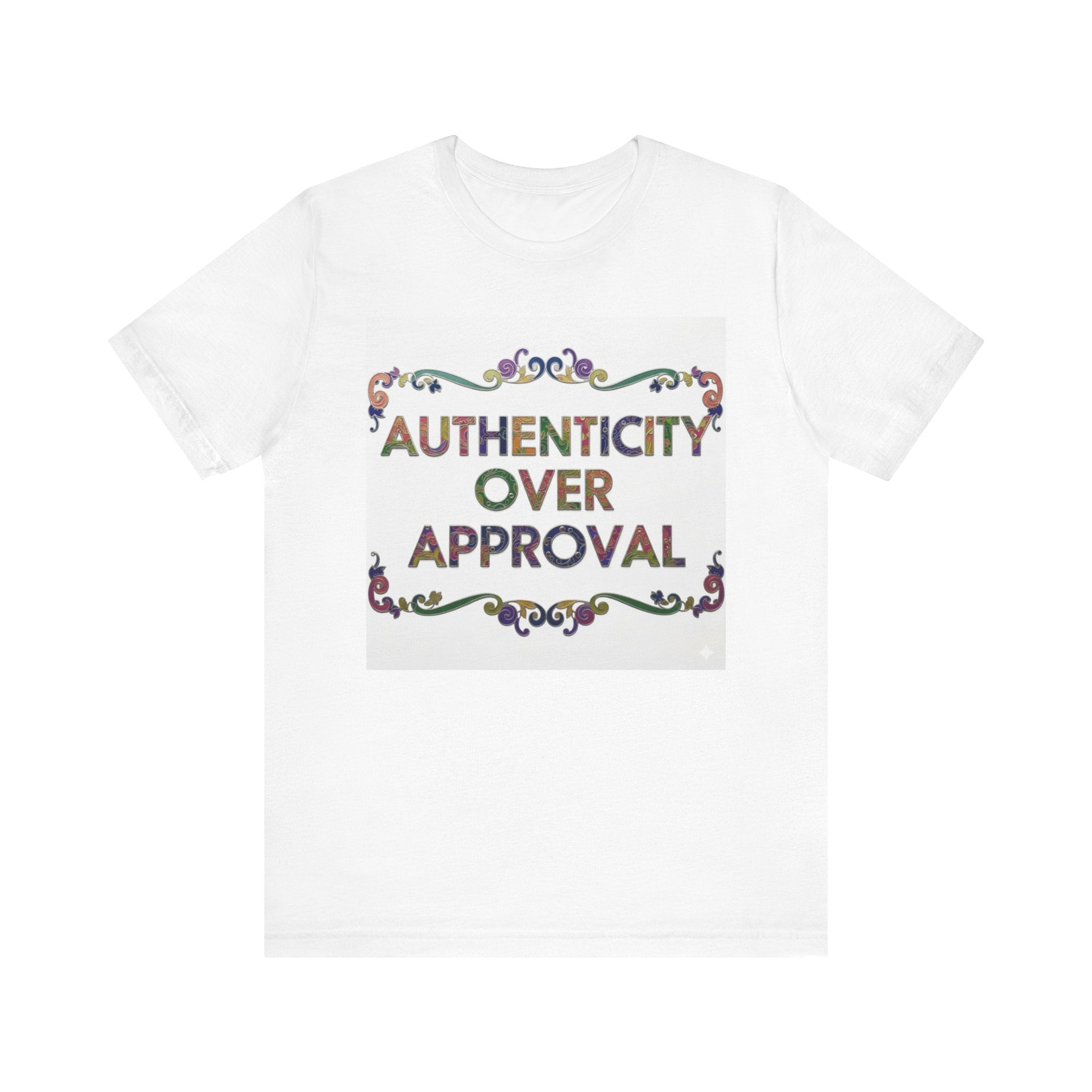 Authenticity Over Approval Tee, Unisex Jersey T-Shirt, Motivational Shirt, Gift for Friends, Casual Wear, Everyday Confidence