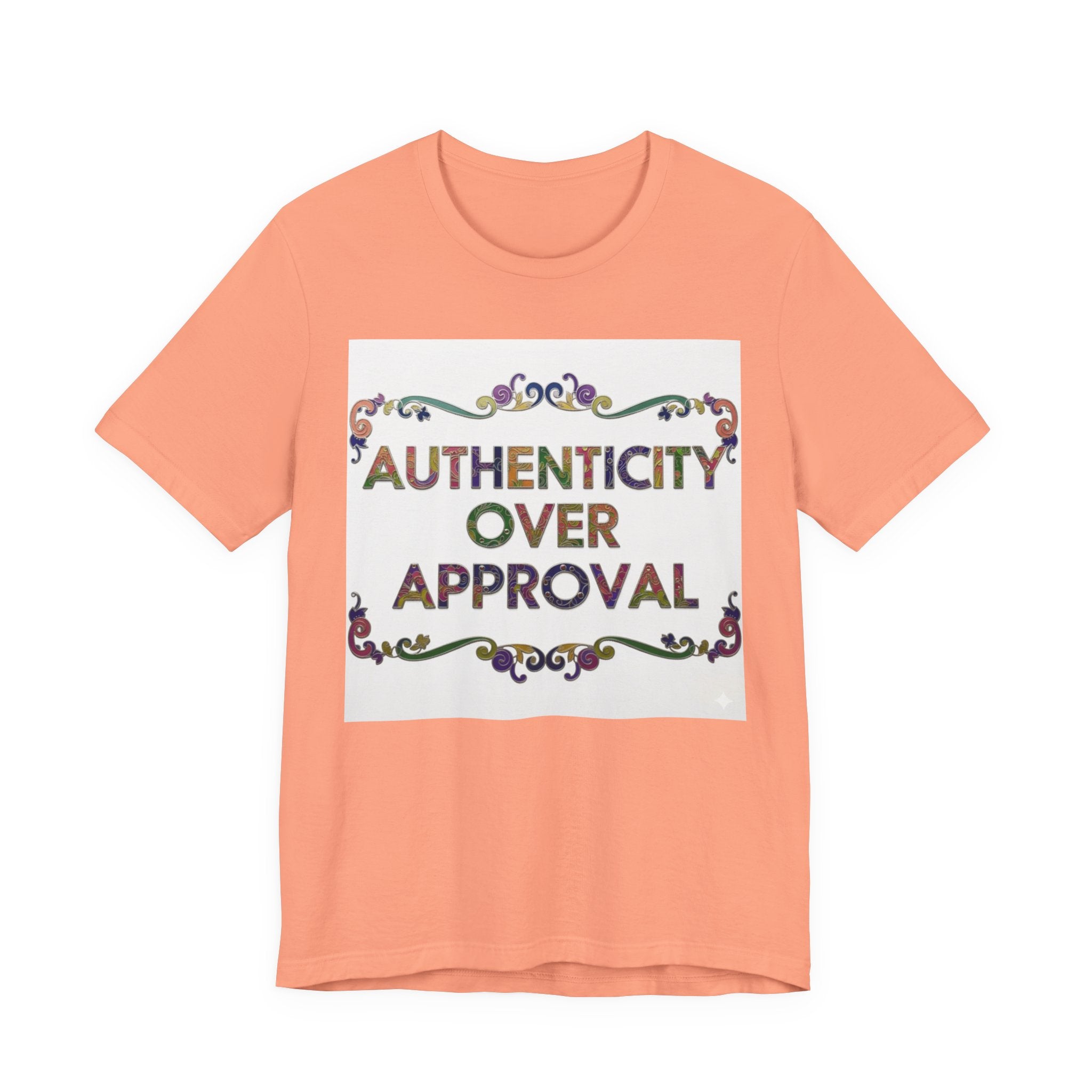 Authenticity Over Approval Tee, Unisex Jersey T-Shirt, Motivational Shirt, Gift for Friends, Casual Wear, Everyday Confidence