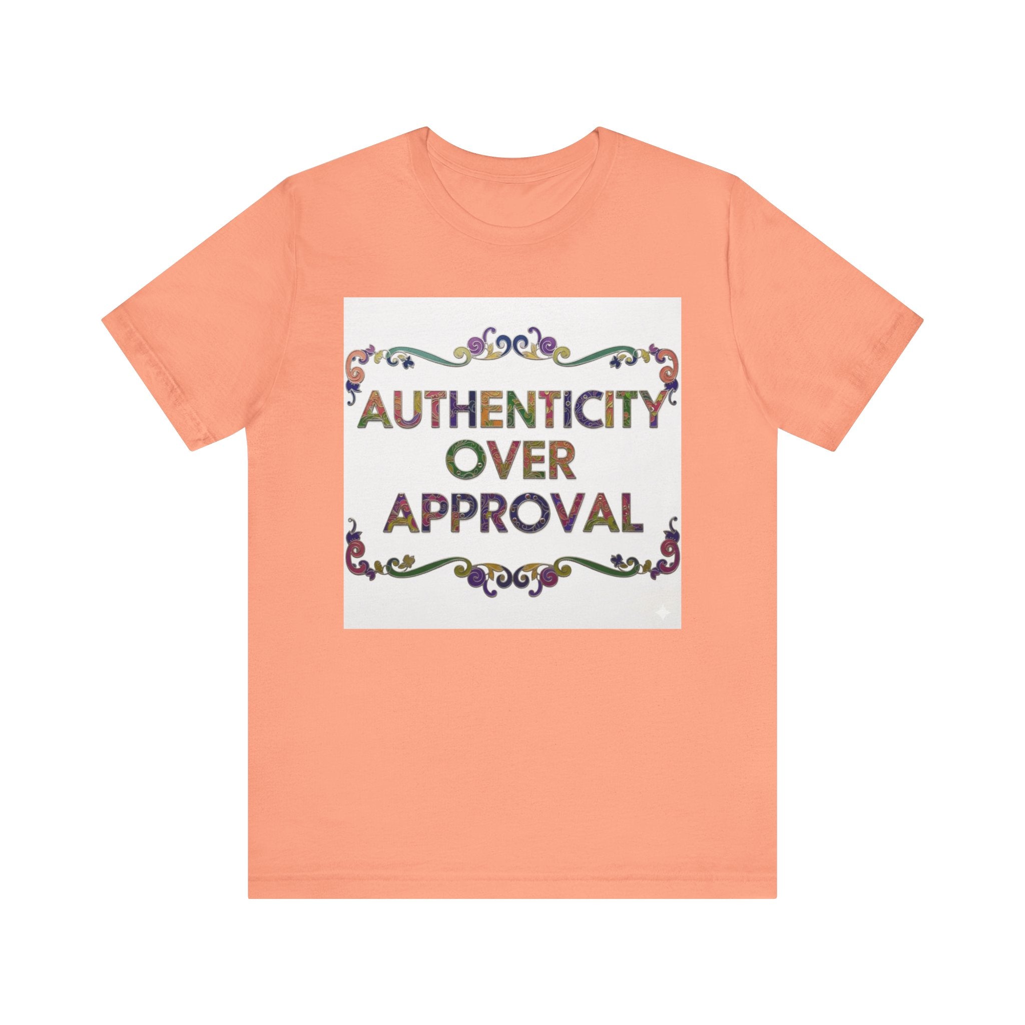 Authenticity Over Approval Tee, Unisex Jersey T-Shirt, Motivational Shirt, Gift for Friends, Casual Wear, Everyday Confidence