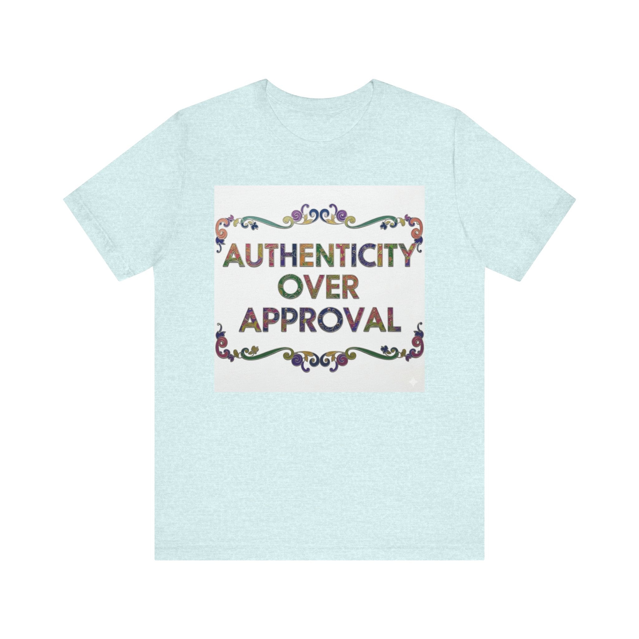 Authenticity Over Approval Tee, Unisex Jersey T-Shirt, Motivational Shirt, Gift for Friends, Casual Wear, Everyday Confidence