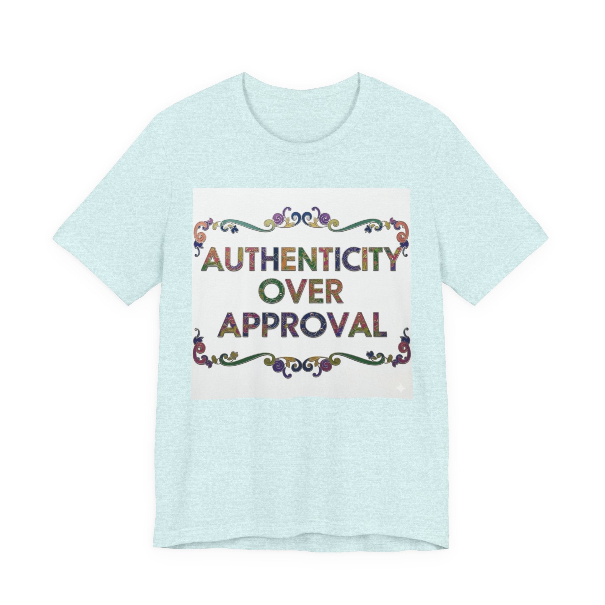 Authenticity Over Approval Tee, Unisex Jersey T-Shirt, Motivational Shirt, Gift for Friends, Casual Wear, Everyday Confidence