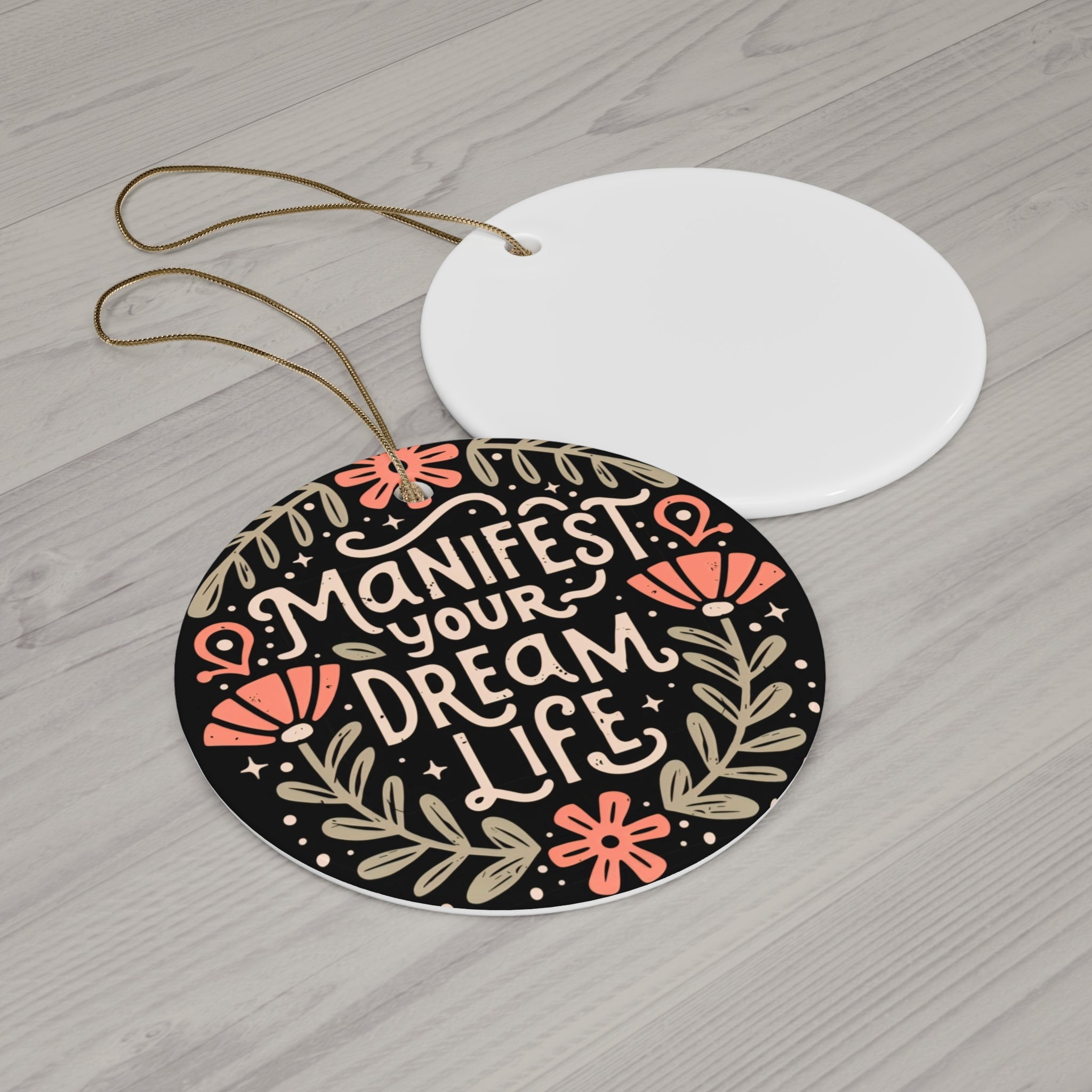 Ceramic Ornament - Manifest Your Dream Life, Holiday Decoration, Home Decor, Gift for Dreamers, Inspirational Keepsake, Unique Gift Idea