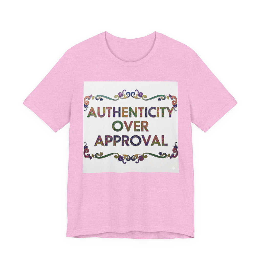 Authenticity Over Approval Tee, Unisex Jersey T-Shirt, Motivational Shirt, Gift for Friends, Casual Wear, Everyday Confidence