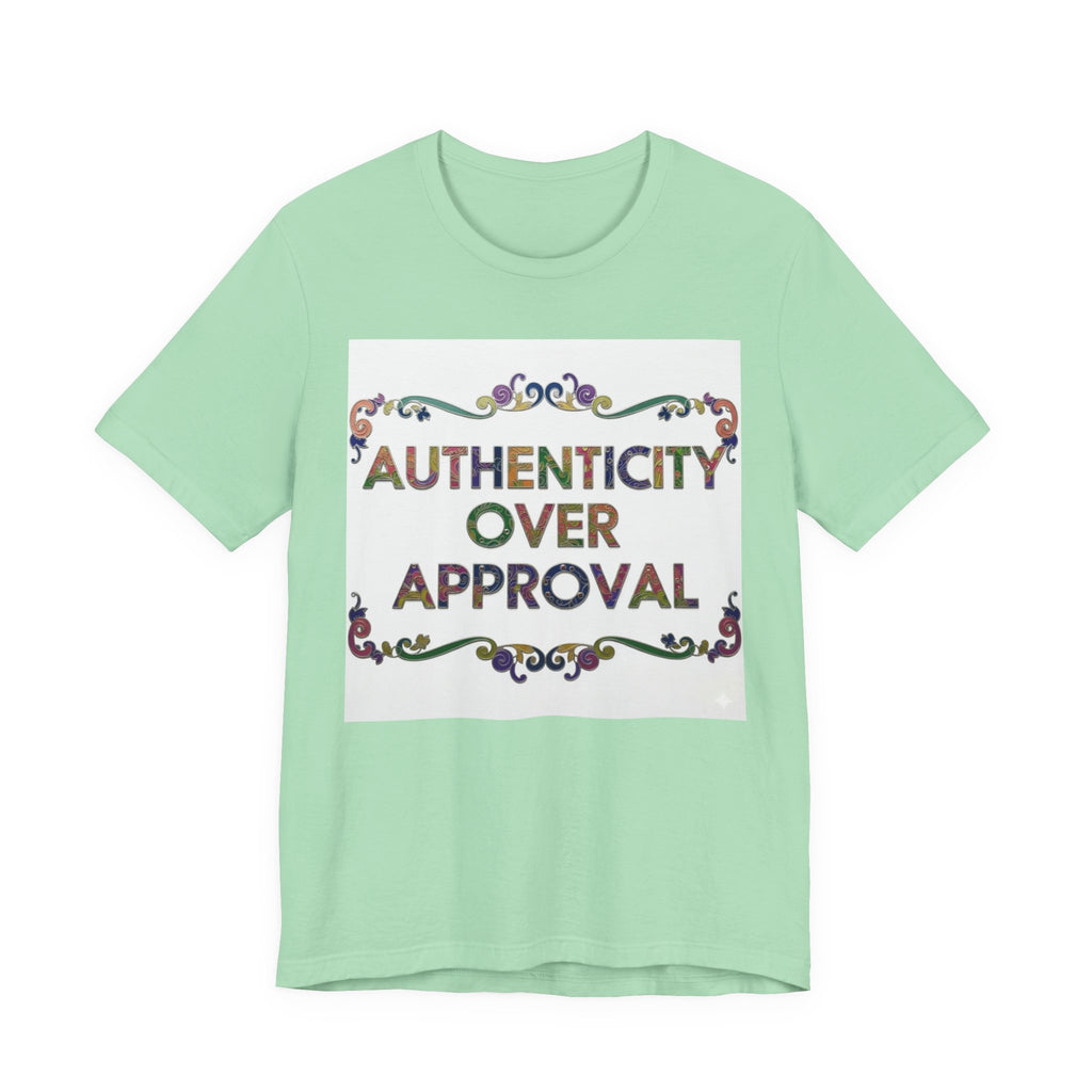 Authenticity Over Approval Tee, Unisex Jersey T-Shirt, Motivational Shirt, Gift for Friends, Casual Wear, Everyday Confidence