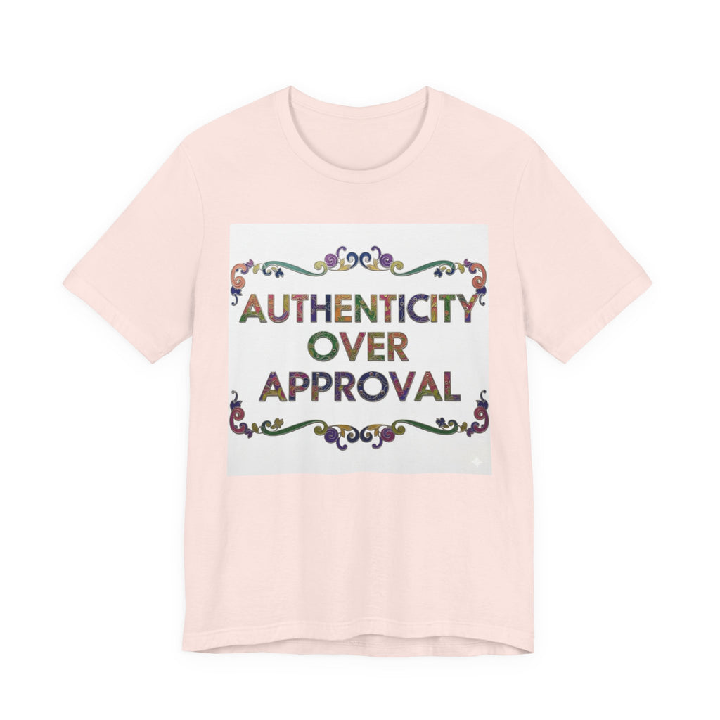 Authenticity Over Approval Tee, Unisex Jersey T-Shirt, Motivational Shirt, Gift for Friends, Casual Wear, Everyday Confidence