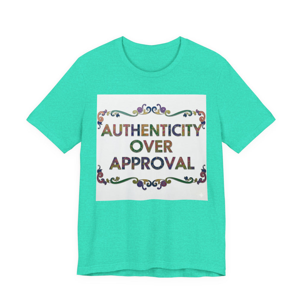Authenticity Over Approval Tee, Unisex Jersey T-Shirt, Motivational Shirt, Gift for Friends, Casual Wear, Everyday Confidence